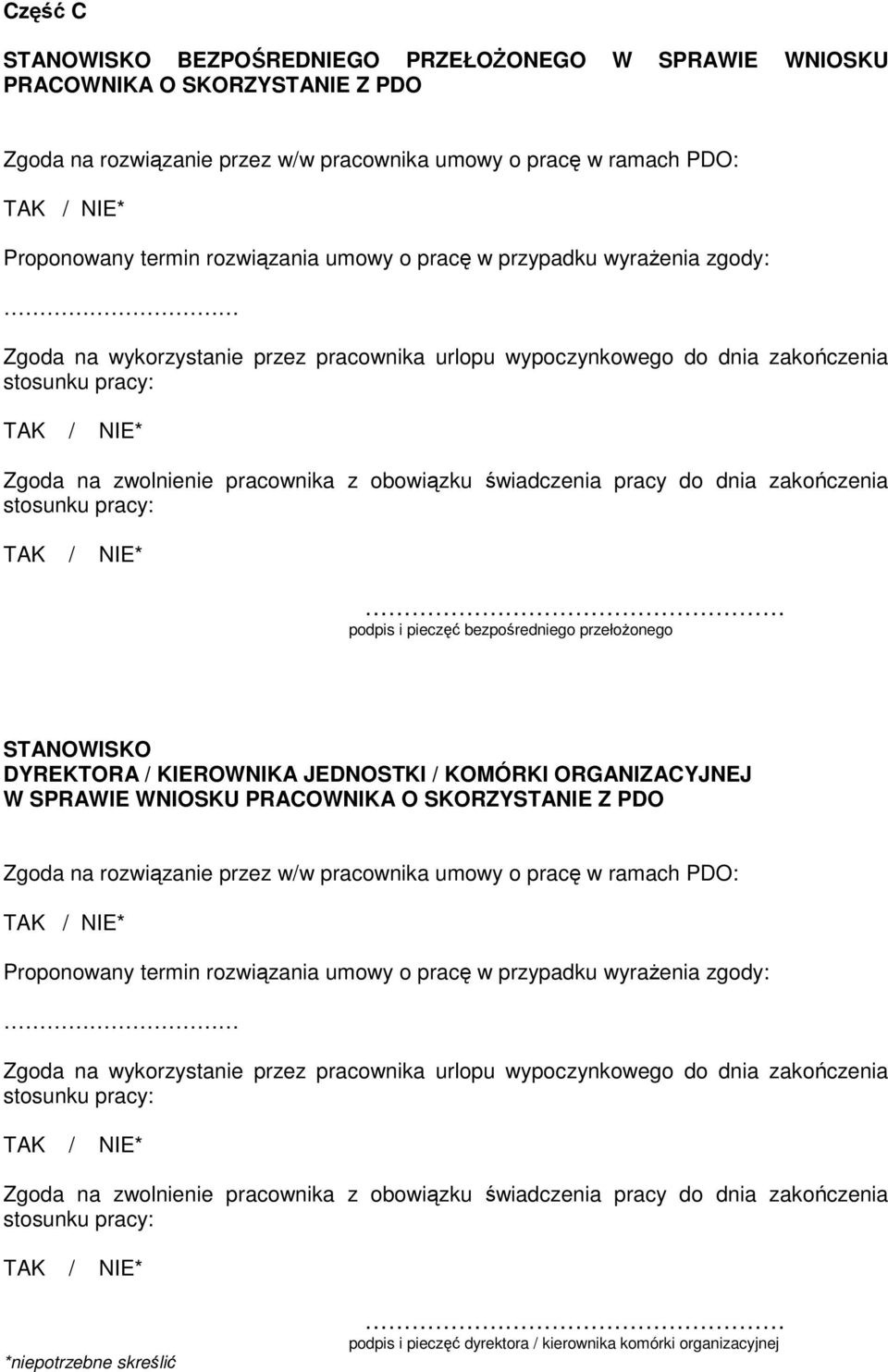 pracy do dnia zakończenia stosunku pracy: podpis i pieczęć bezpośredniego przełoŝonego STANOWISKO DYREKTORA / KIEROWNIKA JEDNOSTKI / KOMÓRKI ORGANIZACYJNEJ W SPRAWIE WNIOSKU PRACOWNIKA O SKORZYSTANIE