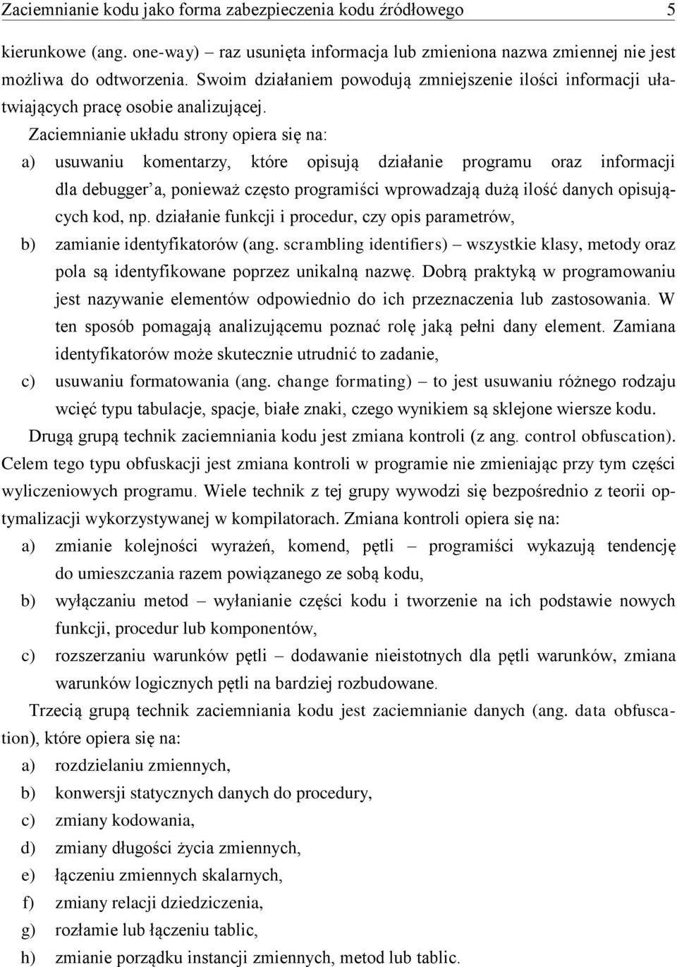 Zaciemnianie układu strony opiera się na: a) usuwaniu komentarzy, które opisują działanie programu oraz informacji dla debugger a, ponieważ często programiści wprowadzają dużą ilość danych