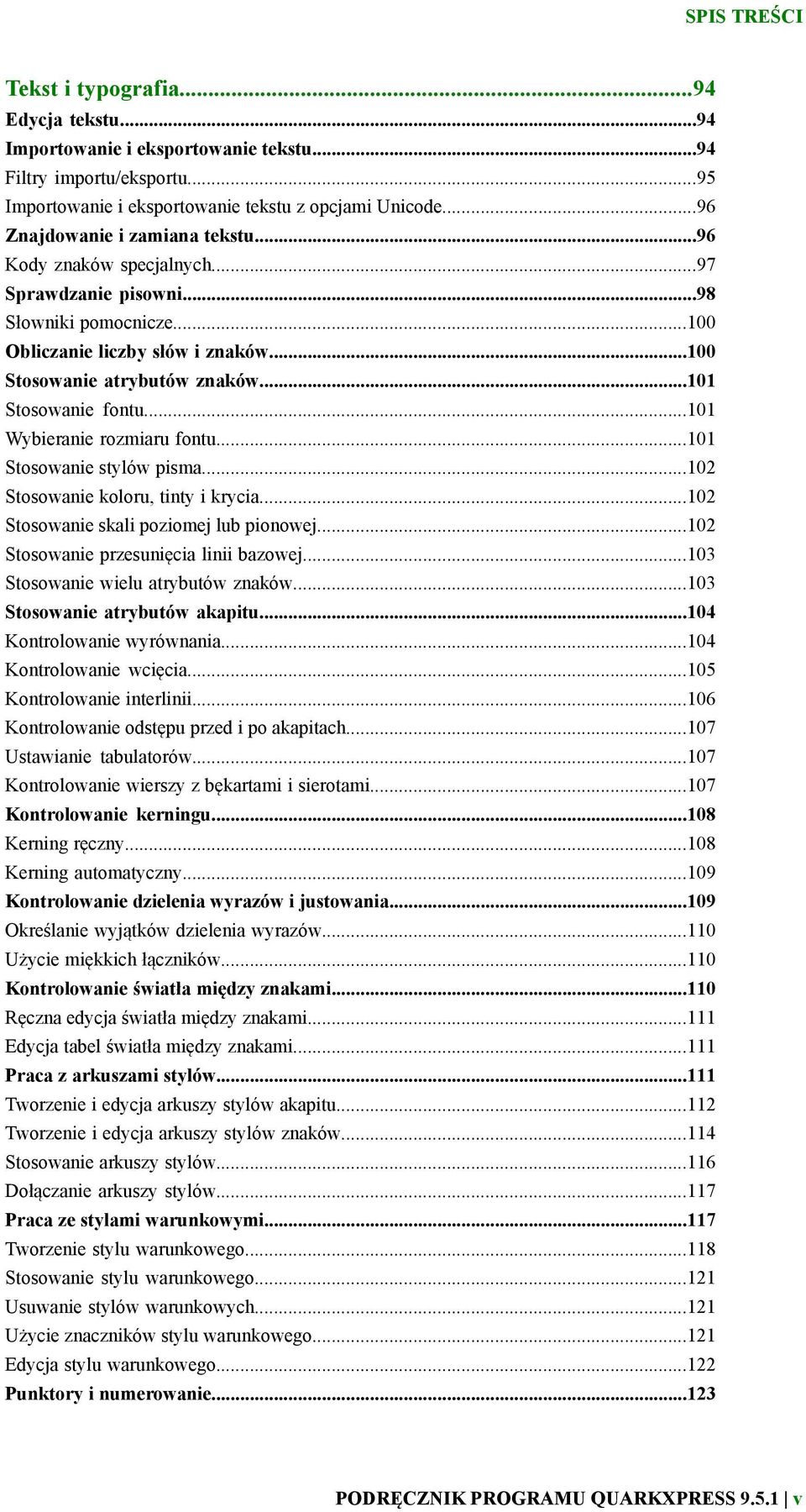 ..101 Stosowanie fontu...101 Wybieranie rozmiaru fontu...101 Stosowanie stylów pisma...102 Stosowanie koloru, tinty i krycia...102 Stosowanie skali poziomej lub pionowej.