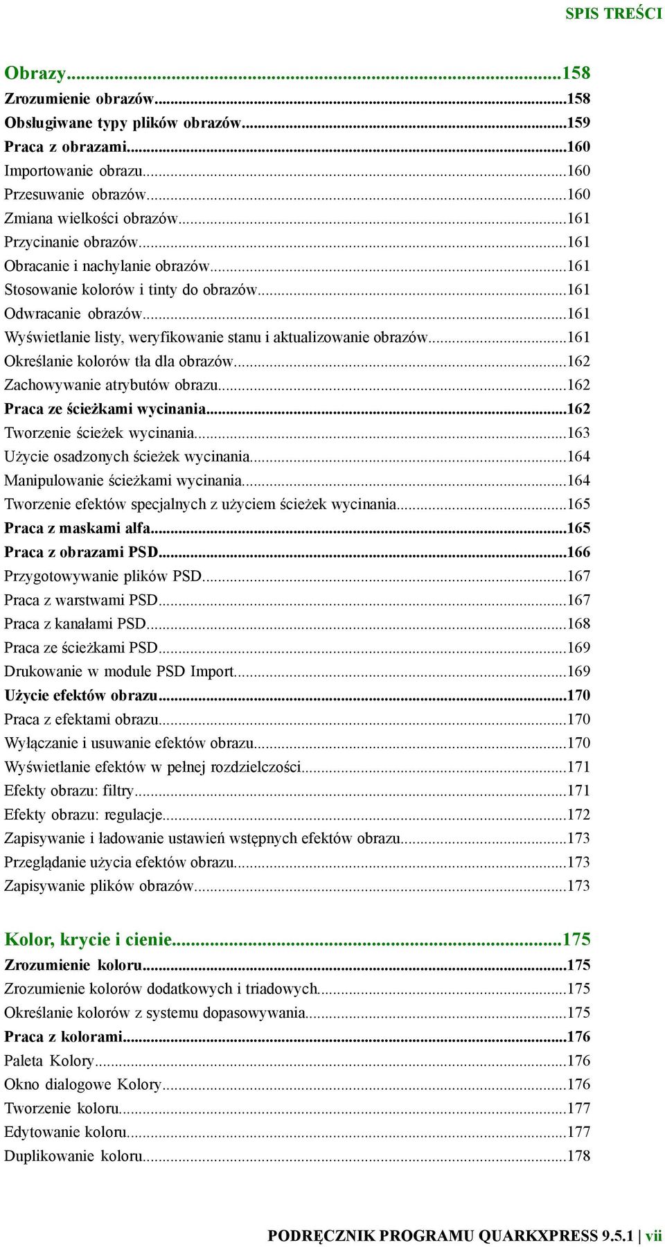 ..161 Wyświetlanie listy, weryfikowanie stanu i aktualizowanie obrazów...161 Określanie kolorów tła dla obrazów...162 Zachowywanie atrybutów obrazu...162 Praca ze ścieżkami wycinania.