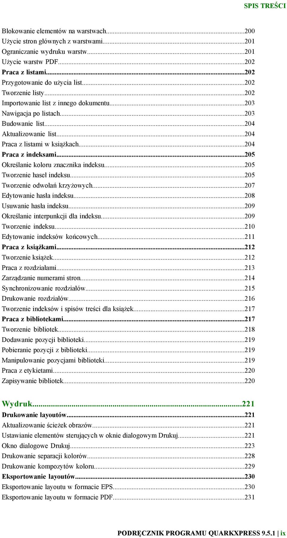 ..205 Określanie koloru znacznika indeksu...205 Tworzenie haseł indeksu...205 Tworzenie odwołań krzyżowych...207 Edytowanie hasła indeksu...208 Usuwanie hasła indeksu.