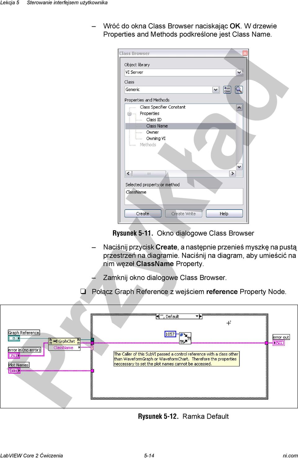 Okno dialogowe Class Browser Naciśnij przycisk Create, a następnie przenieś myszkę na pustą przestrzeń na diagramie.