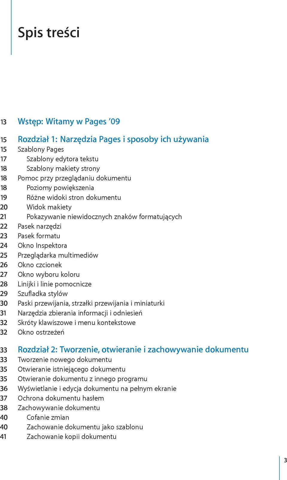 Przeglądarka multimediów 26 Okno czcionek 27 Okno wyboru koloru 28 Linijki i linie pomocnicze 29 Szufladka stylów 30 Paski przewijania, strzałki przewijania i miniaturki 31 Narzędzia zbierania