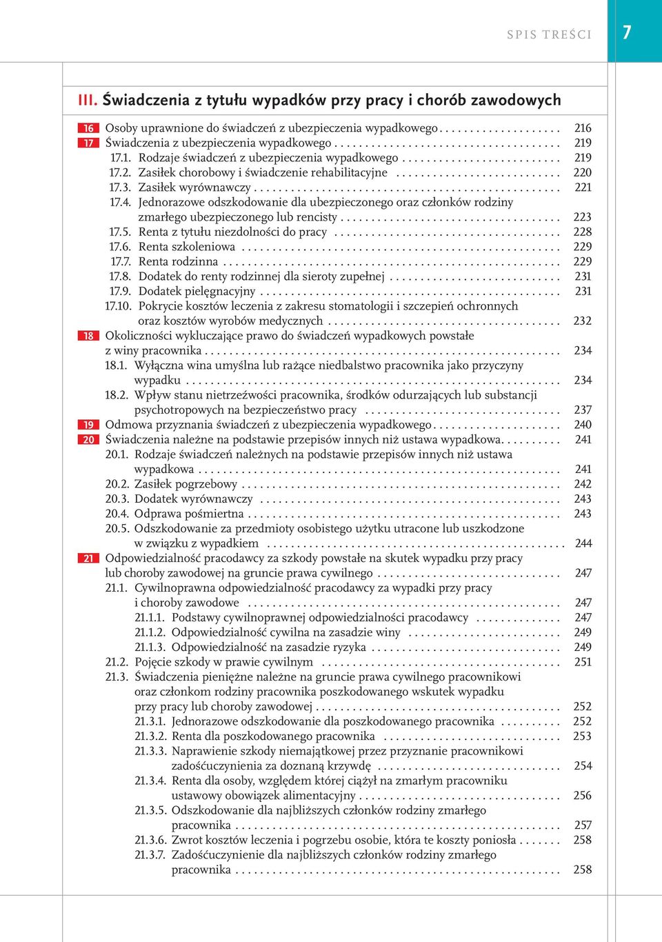 3. Zasiłek wyrównawczy.................................................. 221 17.4. Jednorazowe odszkodowanie dla ubezpieczonego oraz członków rodziny zmarłego ubezpieczonego lub rencisty.................................... 223 17.