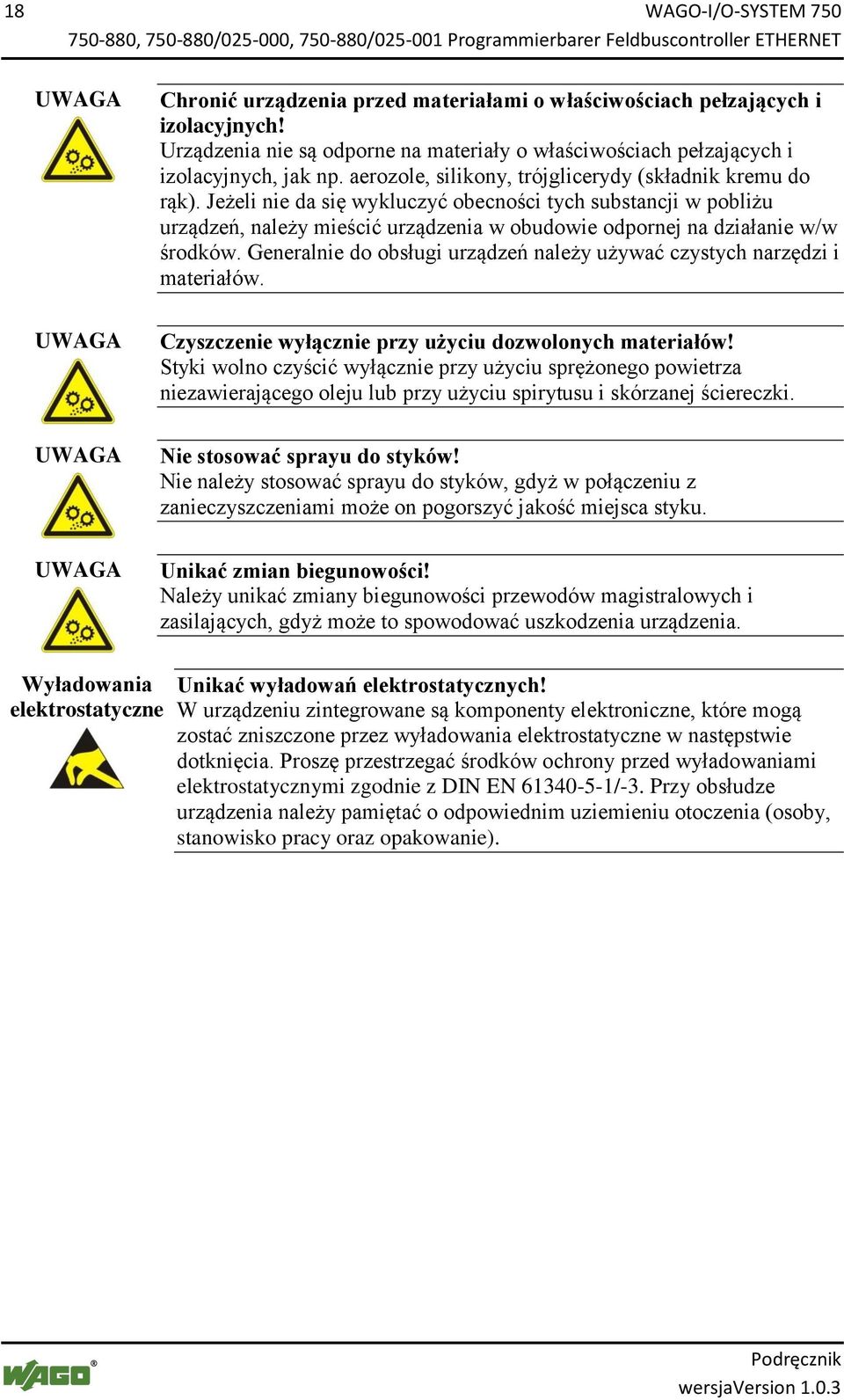 doc @ 46754 @ @ 1 Pos: 15.11.5 /Alle Serien (Allgemeine M odul e)/wichtige Erläuter ungen/sicherheitshinweise/achtung/achtung: Verpol ung ver mei den! @ 6\mod_1260184045744_6.