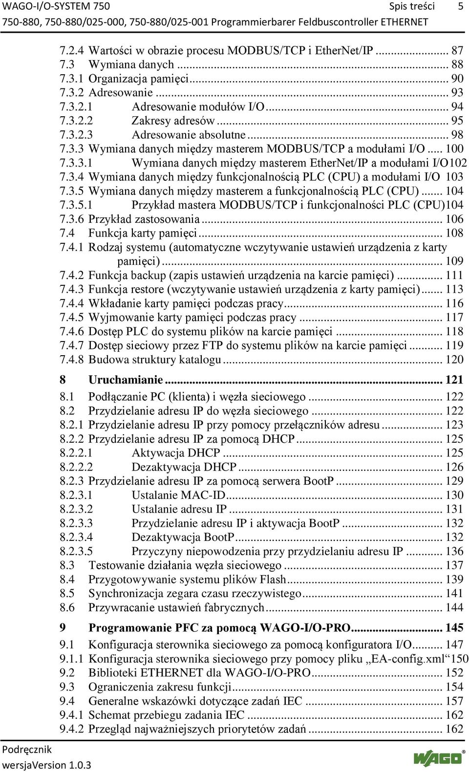 3.4 Wymiana danych między funkcjonalnością PLC (CPU) a modułami I/O 103 7.3.5 Wymiana danych między masterem a funkcjonalnością PLC (CPU)... 104 7.3.5.1 Przykład mastera MODBUS/TCP i funkcjonalności PLC (CPU)104 7.