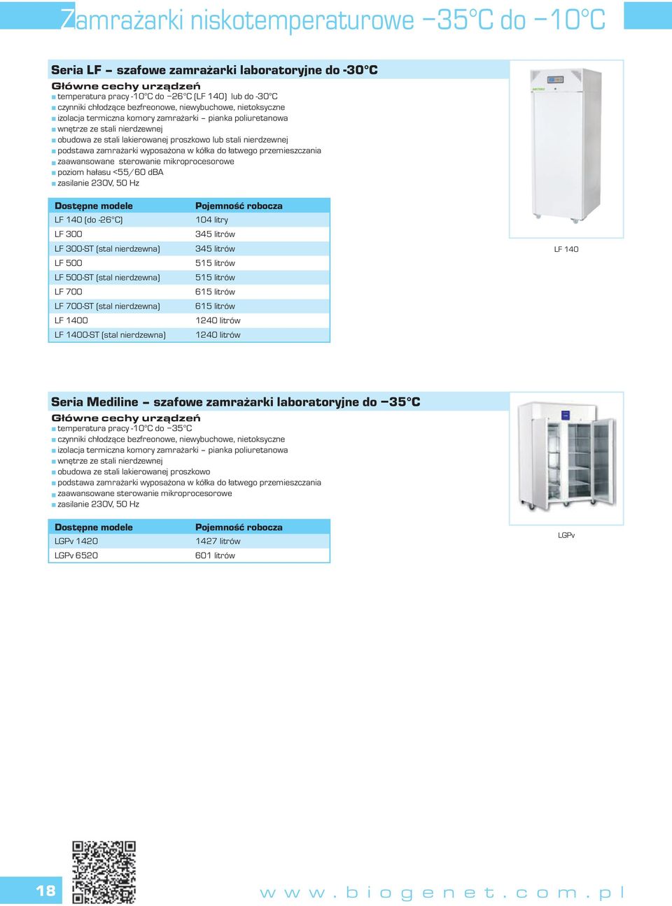 zamrażarki wyposażona w kółka do łatwego przemieszczania zaawansowane sterowanie mikroprocesorowe poziom hałasu <55/60 dba zasilanie 230V, 50 Hz 4_16 LF 140 (do -26 C) LF 300 LF 300-ST (stal