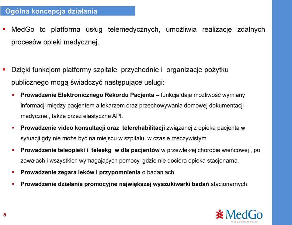 informacji między pacjentem a lekarzem oraz przechowywania domowej dokumentacji medycznej, także przez elastyczne API.