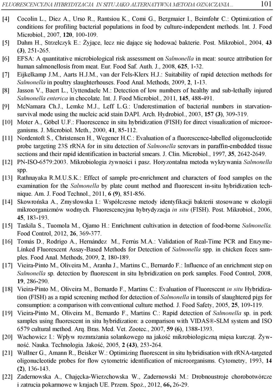 : Żyjące, lecz nie dające się hodować bakterie. Post. Mikrobiol., 2004, 43 (3), 251-265.