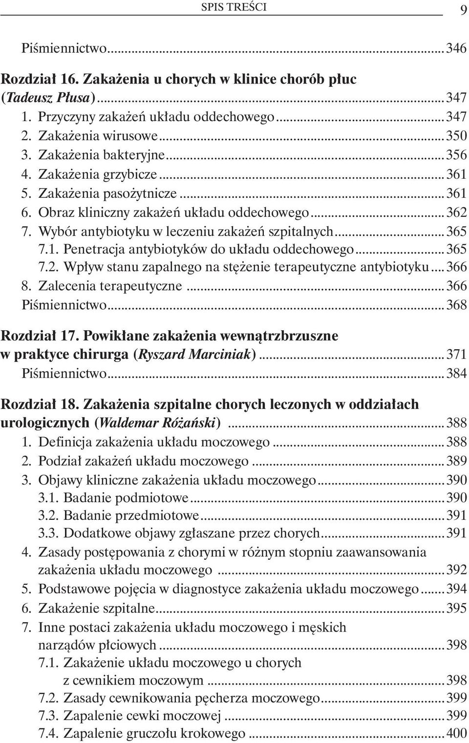 1. Penetracja antybiotyków do układu oddechowego...365 7.2. Wpływ stanu zapalnego na stężenie terapeutyczne antybiotyku...366 8. Zalecenia terapeutyczne...366 Piśmiennictwo...368 Rozdział 17.