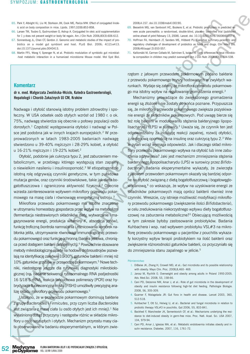 Sonnenburg JL, Chen CT, Gordon JI. Genomic and metabolic studies of the impact of probiotics on a model gut symbiont and host. PLoS Biol. 2006; 4(12):e413. doi:10.1371/journal.pbio.0040413. 68.