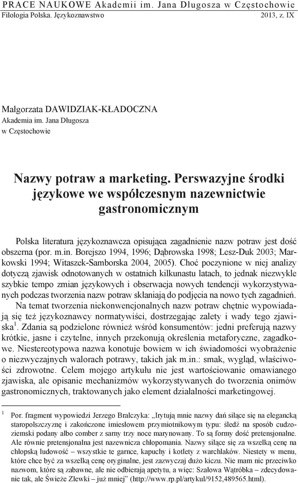 Borejszo 1994, 1996; D browska 1998; Lesz-Duk 2003; Markowski 1994; Witaszek-Samborska 2004, 2005).