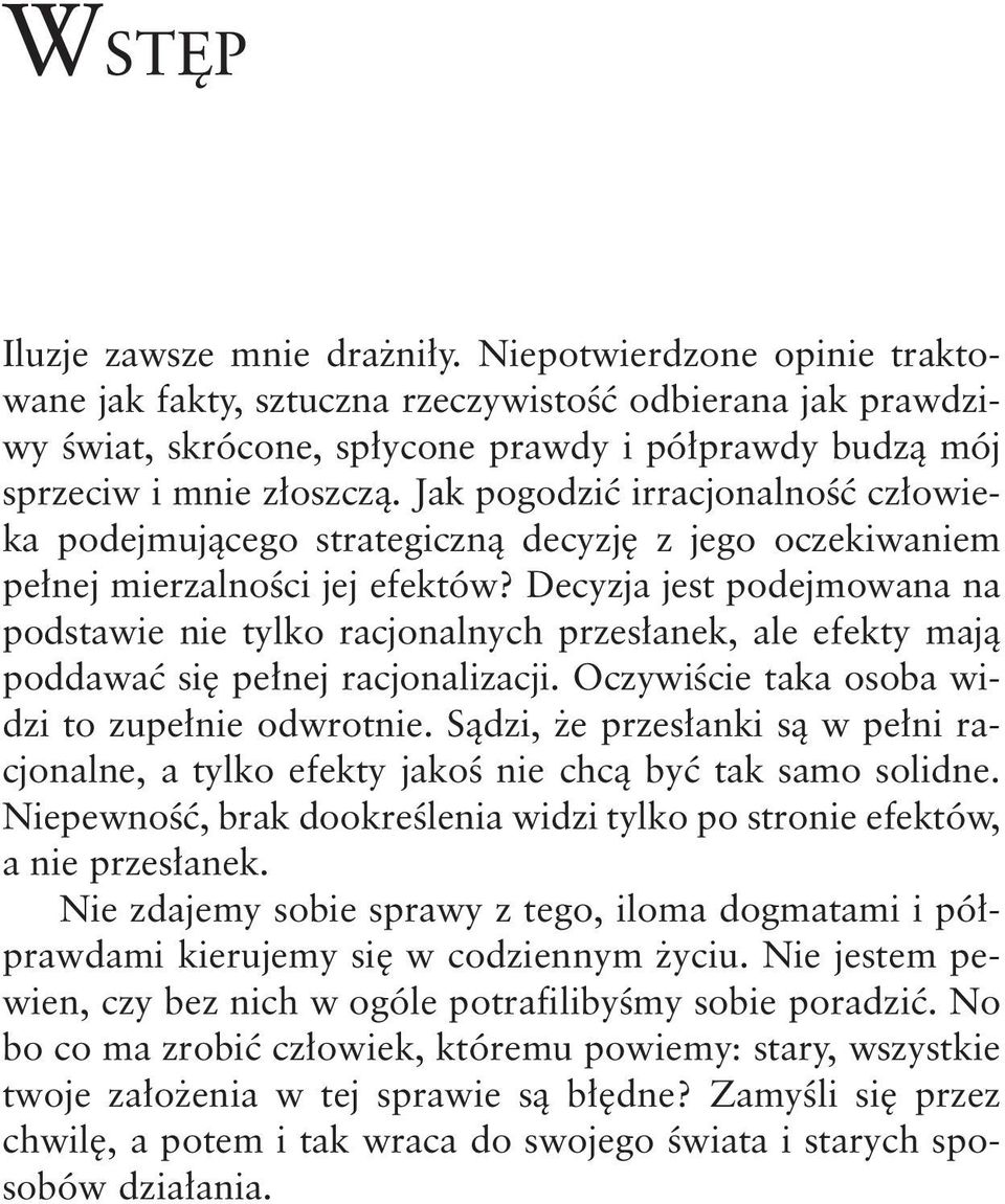 Jak pogodzić irracjonalność człowieka podejmującego strategiczną decyzję z jego oczekiwaniem pełnej mierzalności jej efektów?