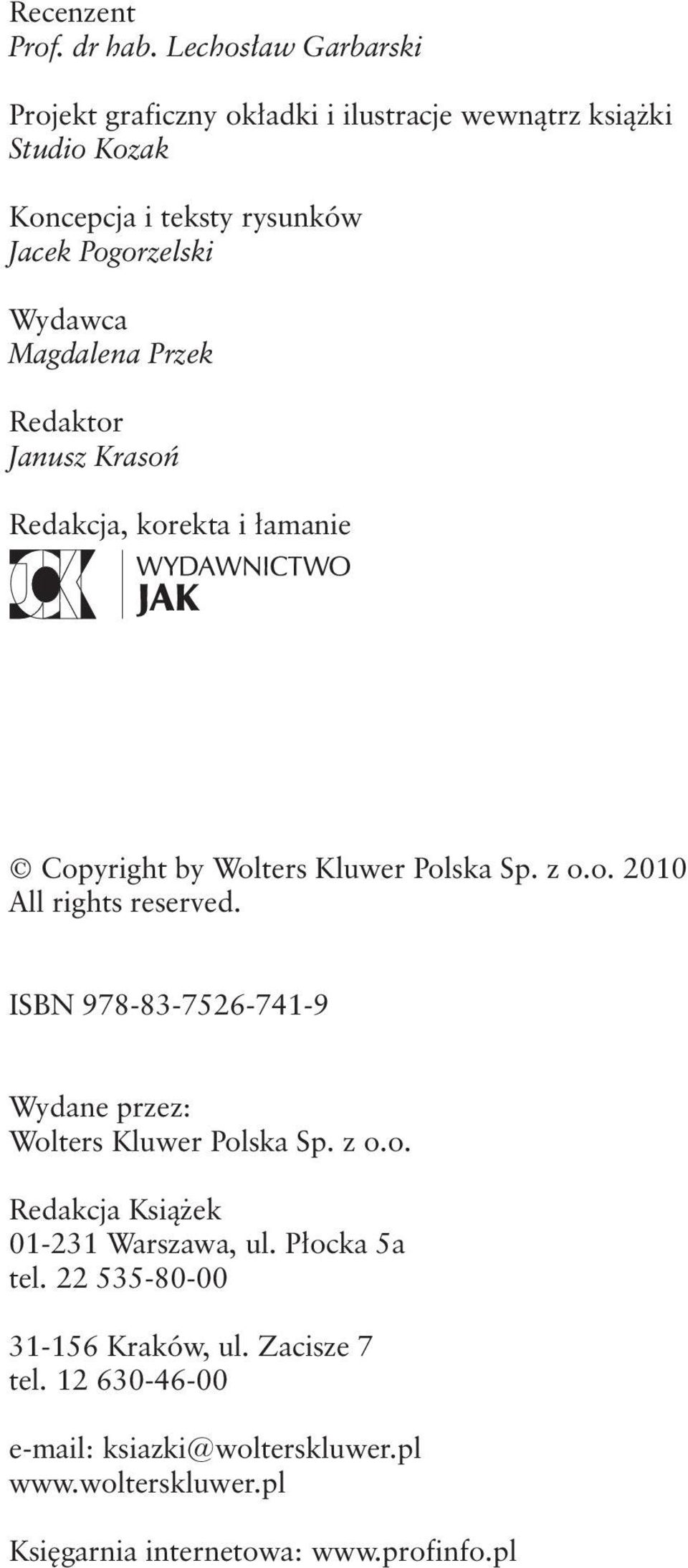 Magdalena Przek Redaktor Janusz Krasoń Redakcja, korekta i łamanie Copyright by Wolters Kluwer Polska Sp. z o.o. 2010 All rights reserved.