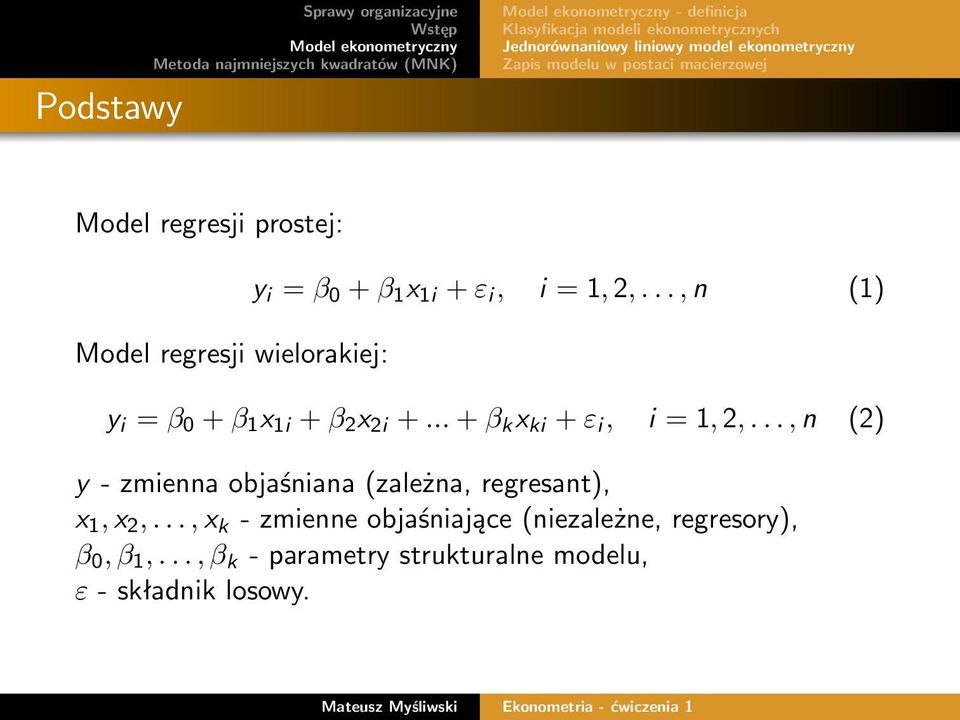 .., n (1) y i = β 0 + β 1 x 1i + β 2 x 2i +... + β k x ki + ε i, i = 1, 2,.