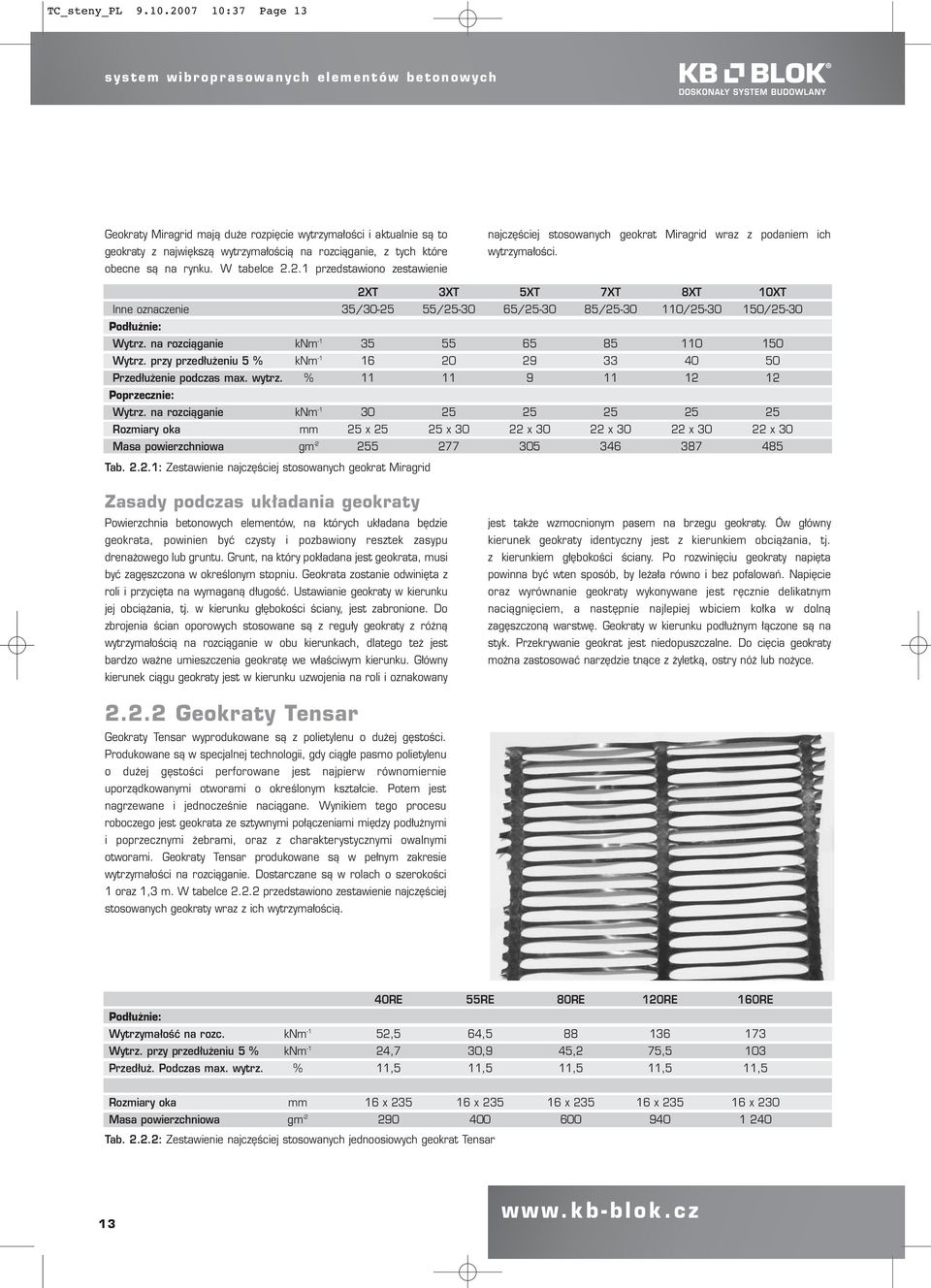 obecne są na rynku. W tabelce 2.2.1 przedstawiono zestawienie najczęściej stosowanych geokrat Miragrid wraz z podaniem ich wytrzymałości.