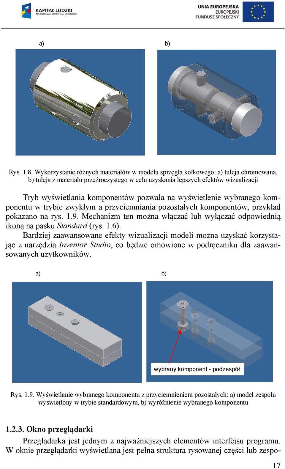 pozwala na wyświetlenie wybranego komponentu w trybie zwykłym a przyciemniania pozostałych komponentów, przykład pokazano na rys. 1.9.