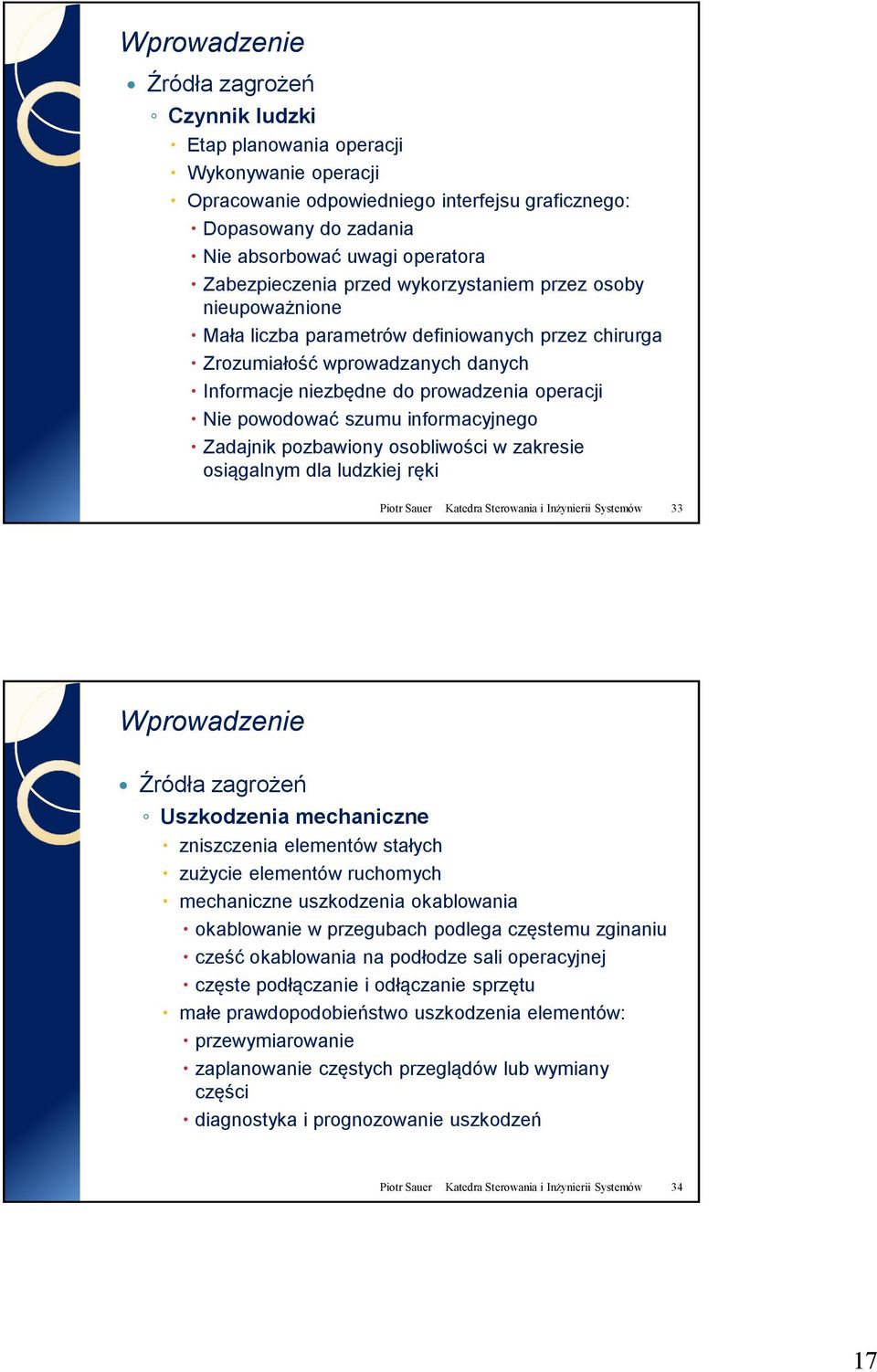 informacyjnego Zadajnik pozbawiony osobliwości w zakresie osiągalnym dla ludzkiej ręki Piotr Sauer Katedra Sterowania i Inżynierii Systemów 33 Źródła zagrożeń Uszkodzenia mechaniczne zniszczenia