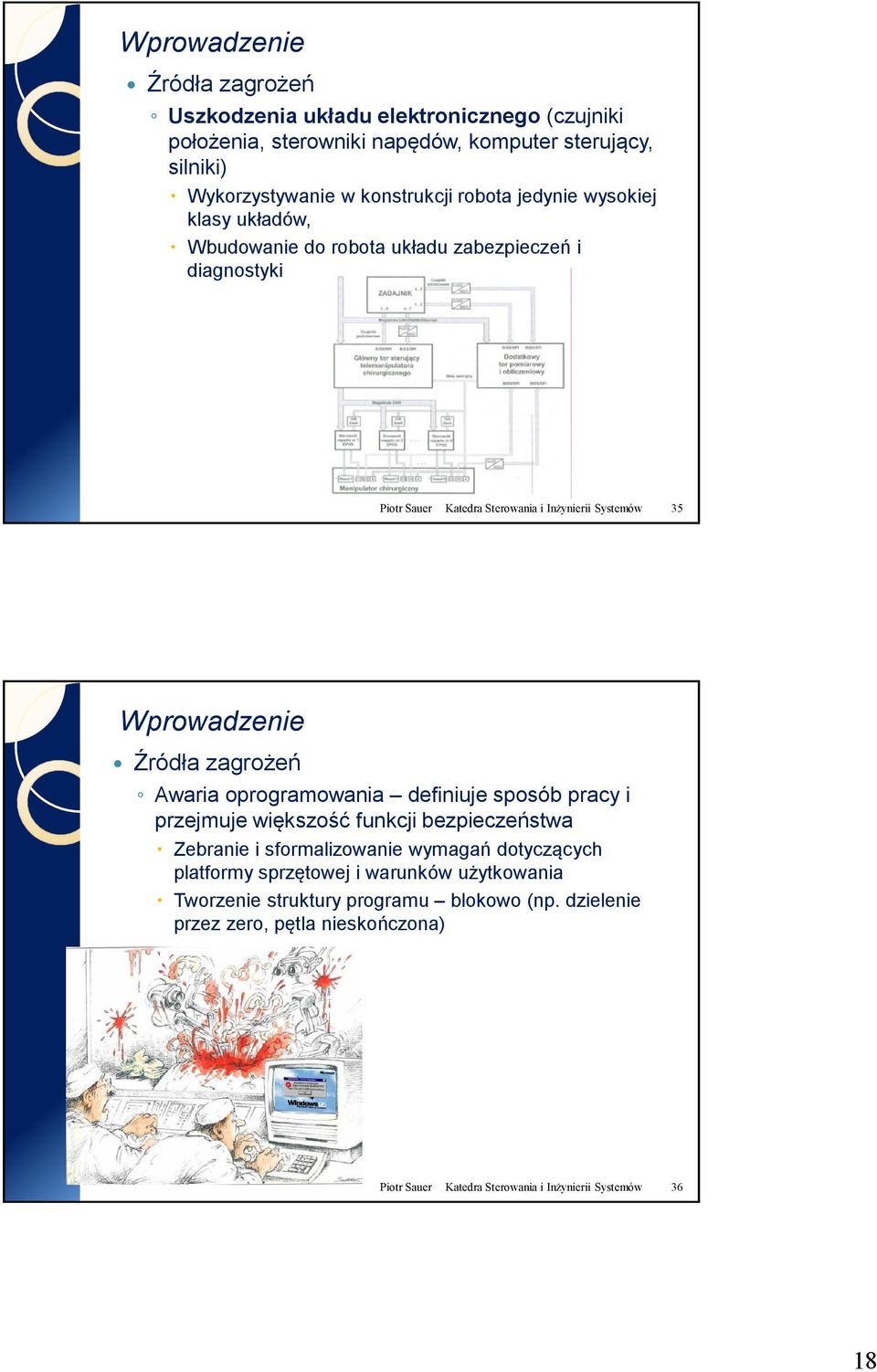 Awaria oprogramowania definiuje sposób pracy i przejmuje większość funkcji bezpieczeństwa Zebranie i sformalizowanie wymagań dotyczących platformy sprzętowej i