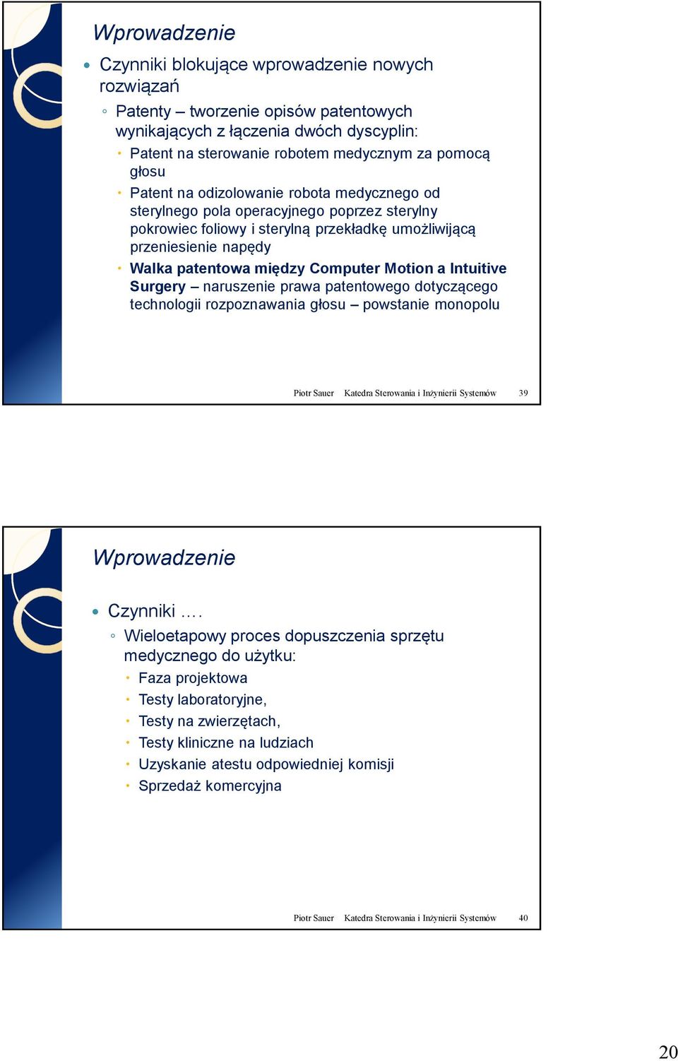 Intuitive Surgery naruszenie prawa patentowego dotyczącego technologii rozpoznawania głosu powstanie monopolu Piotr Sauer Katedra Sterowania i Inżynierii Systemów 39 Czynniki.