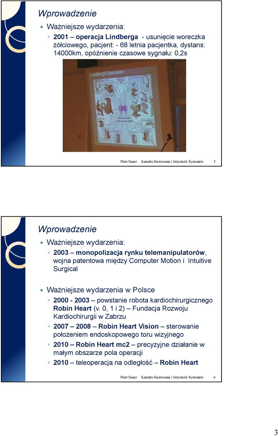 Polsce 2000-2003 powstanie robota kardiochirurgicznego Robin Heart (v.