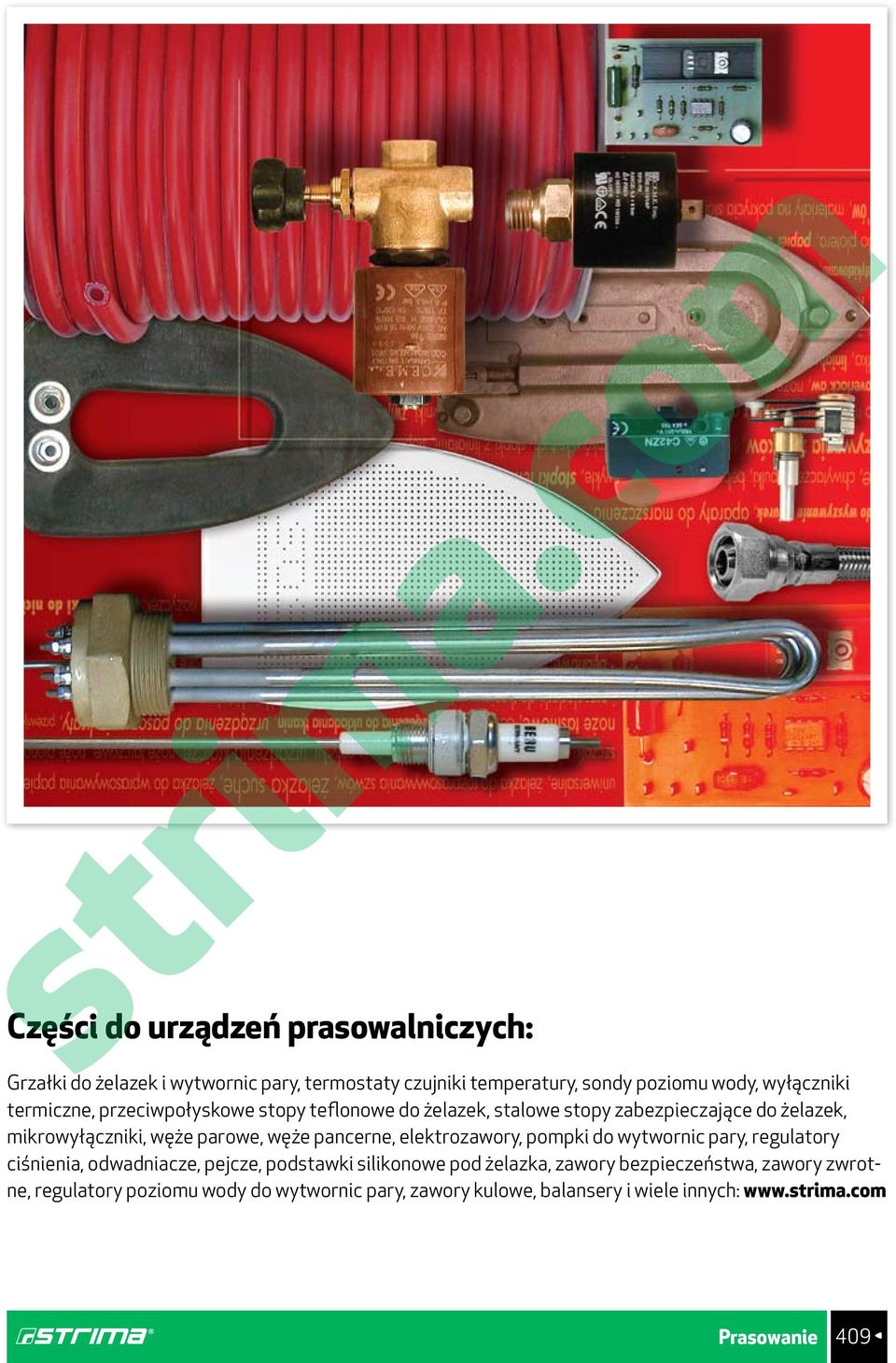 pancerne, elektrozawory, pompki do wytwornic pary, regulatory ciśnienia, odwadniacze, pejcze, podstawki silikonowe pod żelazka, zawory