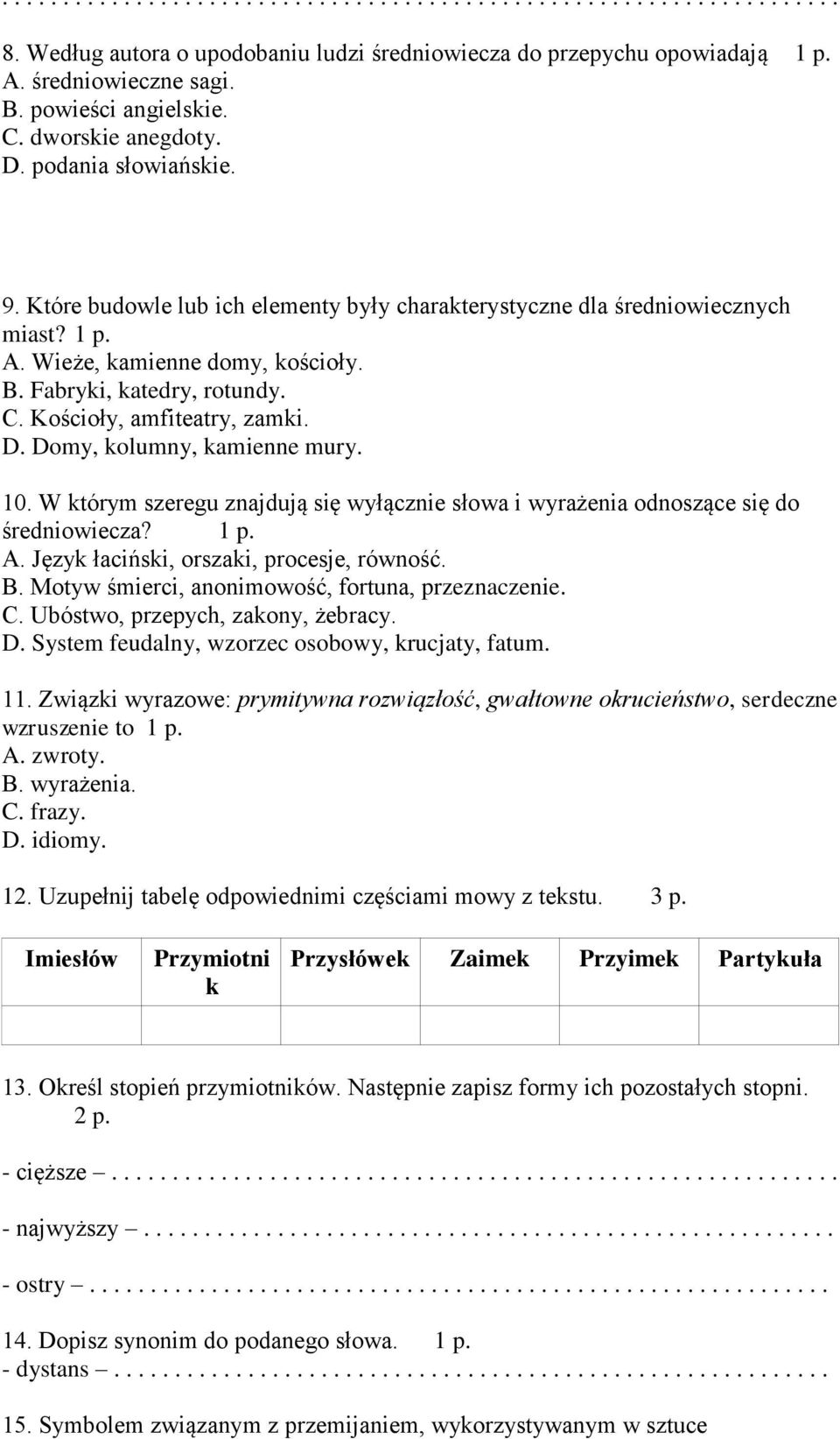 Domy, kolumny, kamienne mury. 10. W którym szeregu znajdują się wyłącznie słowa i wyrażenia odnoszące się do średniowiecza? 1 p. A. Język łaciński, orszaki, procesje, równość. B.