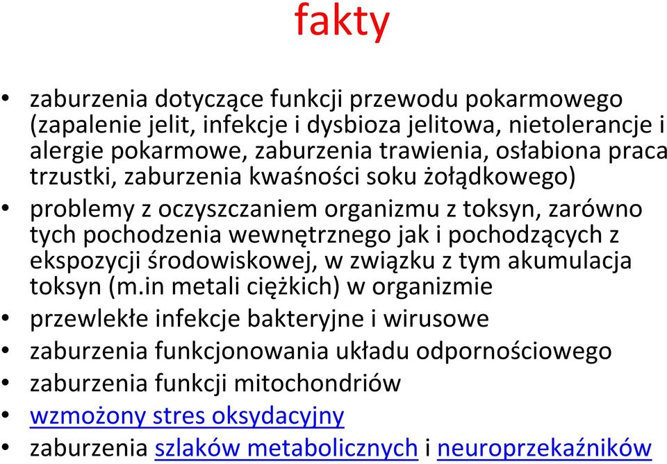 wewnętrznego jak i pochodzących z ekspozycji środowiskowej, w związku z tym akumulacja toksyn (m.