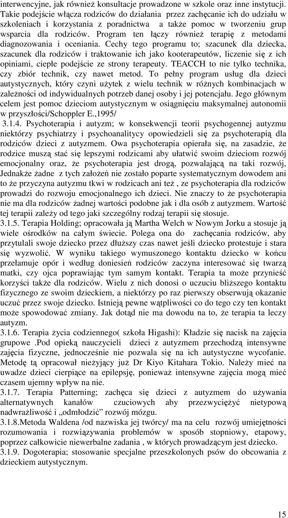 Program ten łączy równieŝ terapię z metodami diagnozowania i oceniania.