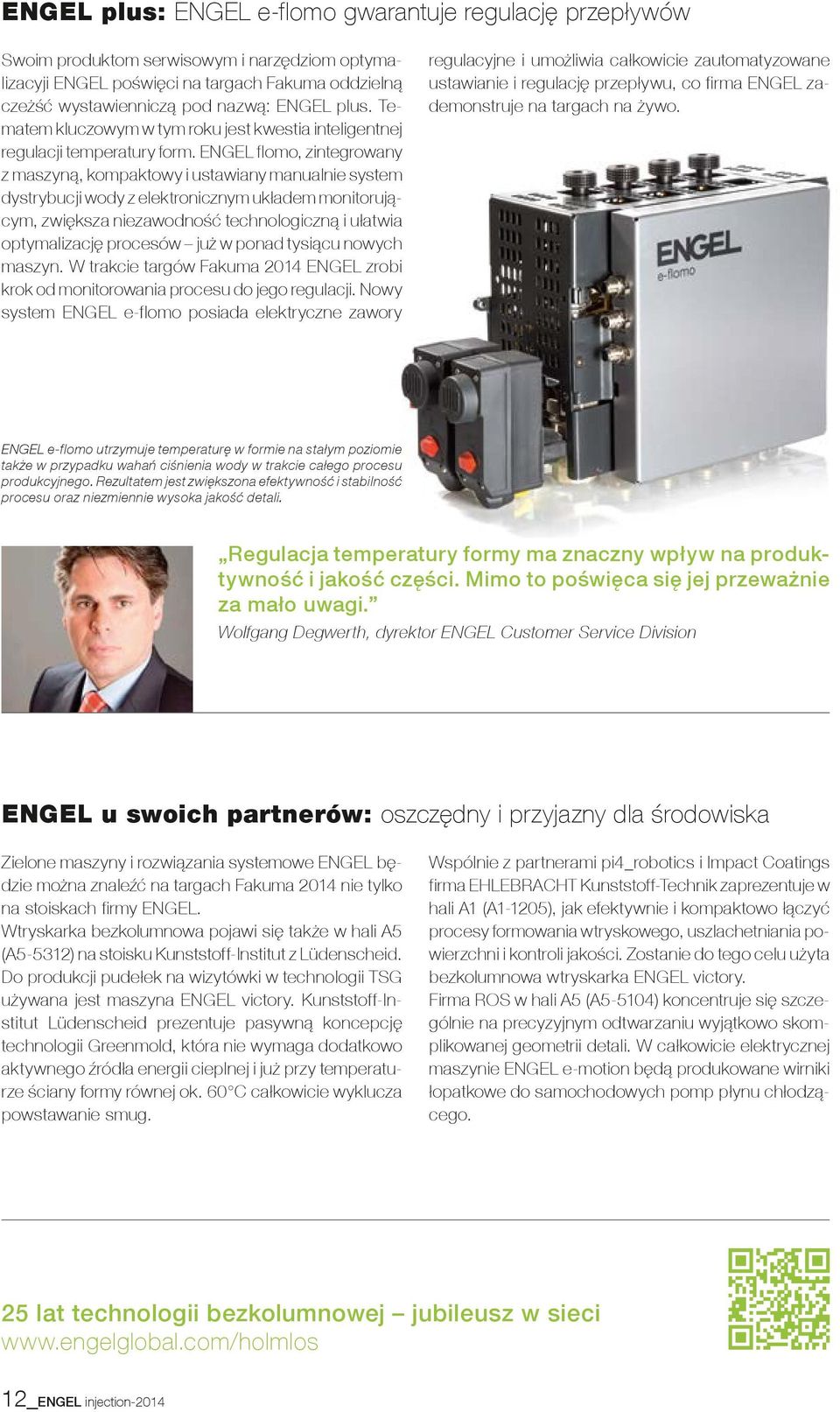 ENGEL flomo, zintegrowany z maszyną, kompaktowy i ustawiany manualnie system dystrybucji wody z elektronicznym układem monitorującym, zwiększa niezawodność technologiczną i ułatwia optymalizację