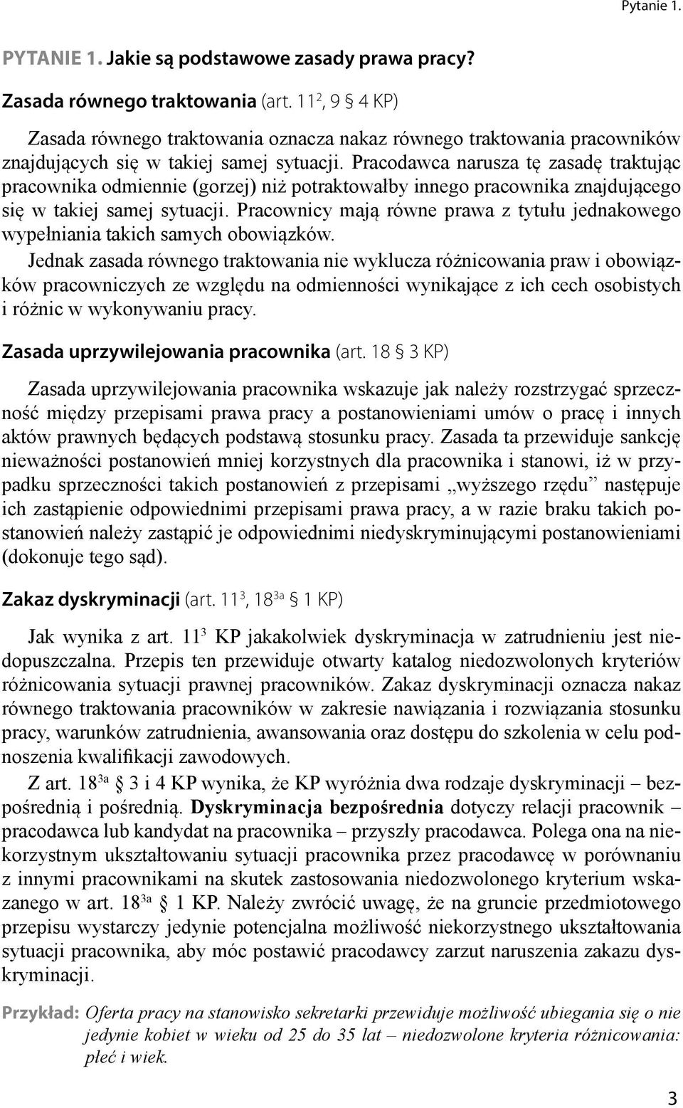 Pracodawca narusza tę zasadę traktując pracownika odmiennie (gorzej) niż potraktowałby innego pracownika znajdującego się w takiej samej sytuacji.