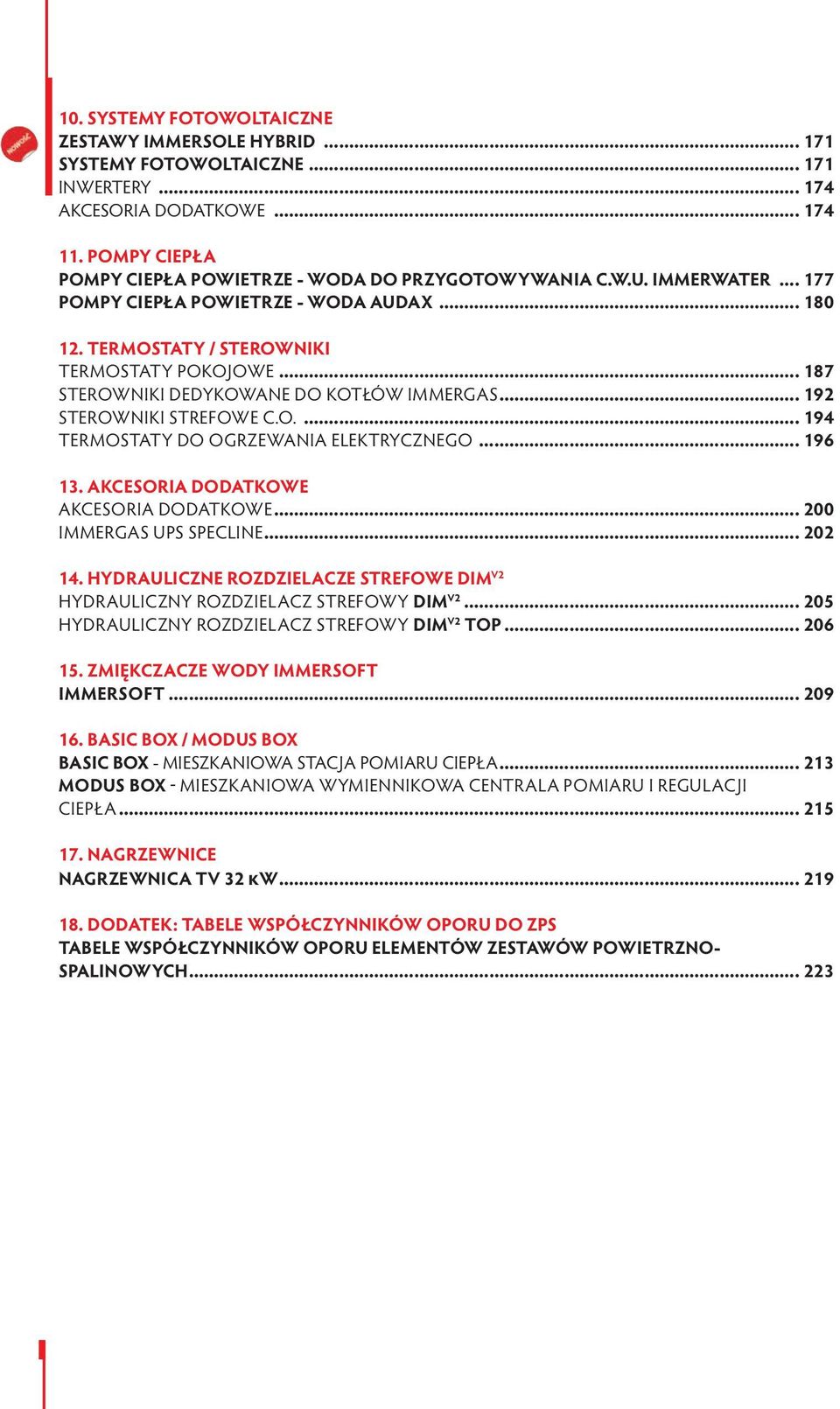 .. 187 STEROWNIKI DEDYKOWANE DO KOTŁÓW IMMERGAS... 192 STEROWNIKI STREFOWE C.O.... 194 TERMOSTATY DO OGRZEWANIA ELEKTRYCZNEGO... 196 13. AKCESORIA DODATKOWE AKCESORIA DODATKOWE.