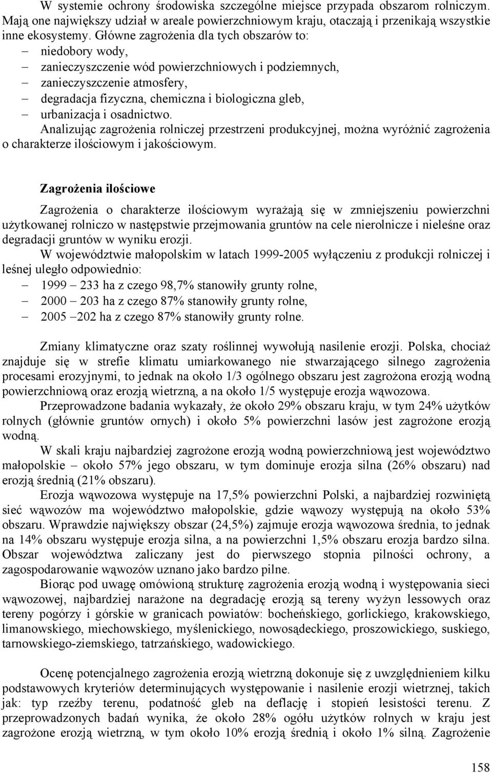 i osadnictwo. Analizując zagrożenia rolniczej przestrzeni produkcyjnej, można wyróżnić zagrożenia o charakterze ilościowym i jakościowym.