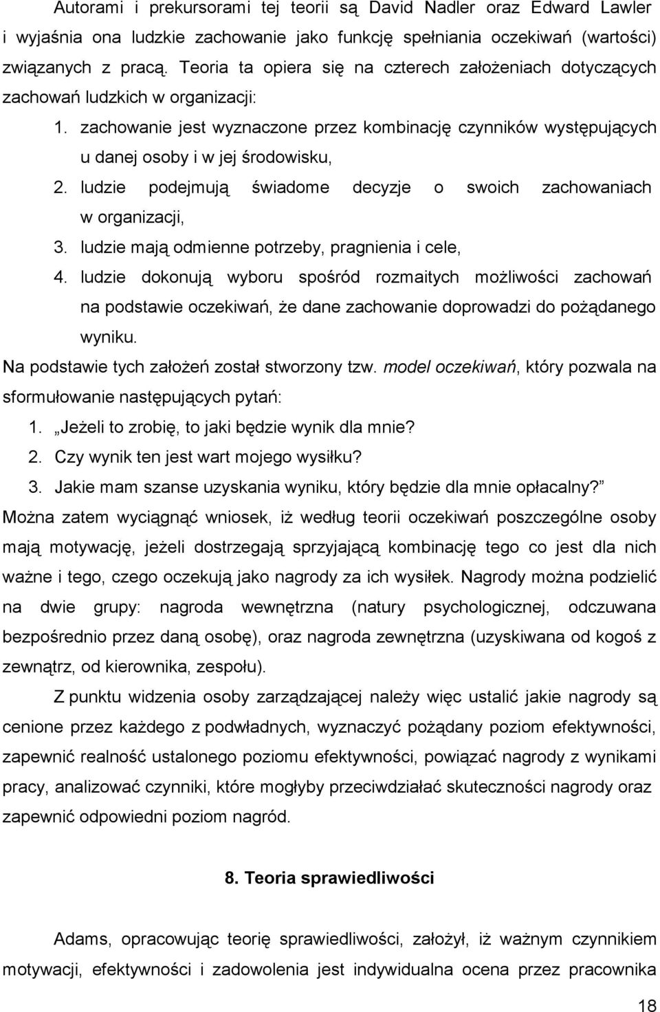 ludzie podejmują świadome decyzje o swoich zachowaniach w organizacji, 3. ludzie mają odmienne potrzeby, pragnienia i cele, 4.