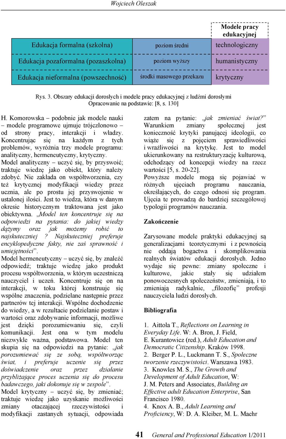 Komorowska podobnie jak modele nauki modele programowe ujmuje trójczłonowo od strony pracy, interakcji i władzy.