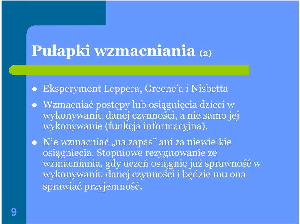 informacyjna). Nie wzmacniać na zapas ani za niewielkie osiągnięcia.