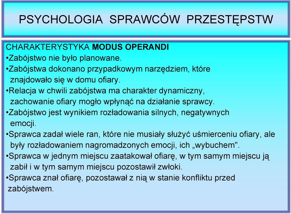 Zabójstwo jest wynikiem rozładowania silnych, negatywnych emocji.