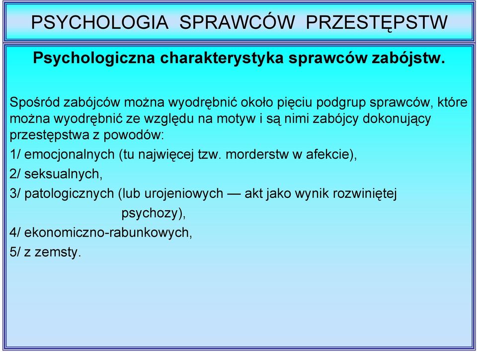 na motyw i są nimi zabójcy dokonujący przestępstwa z powodów: 1/ emocjonalnych (tu najwięcej tzw.