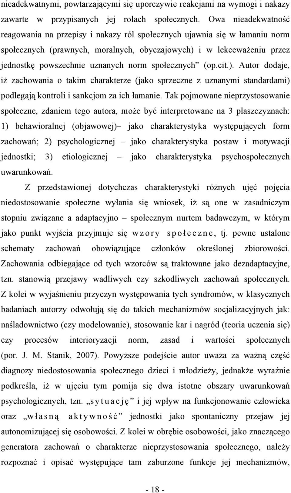 norm społecznych (op.cit.). Autor dodaje, iż zachowania o takim charakterze (jako sprzeczne z uznanymi standardami) podlegają kontroli i sankcjom za ich łamanie.