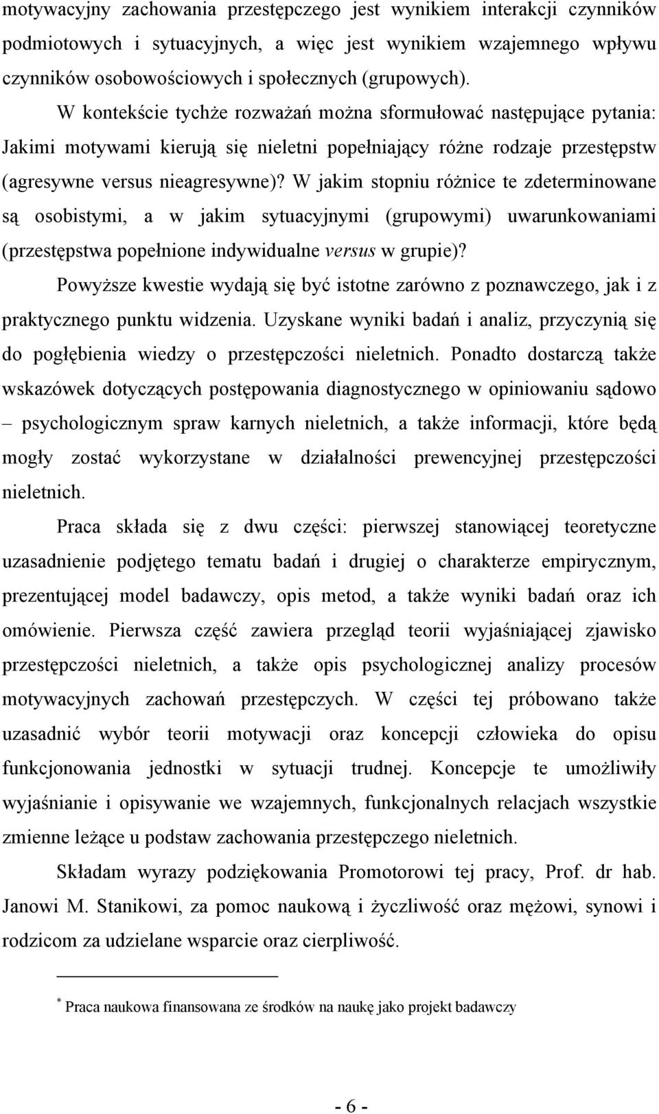 W jakim stopniu różnice te zdeterminowane są osobistymi, a w jakim sytuacyjnymi (grupowymi) uwarunkowaniami (przestępstwa popełnione indywidualne versus w grupie)?