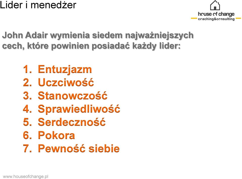 każdy lider: 1. Entuzjazm 2. Uczciwość 3.