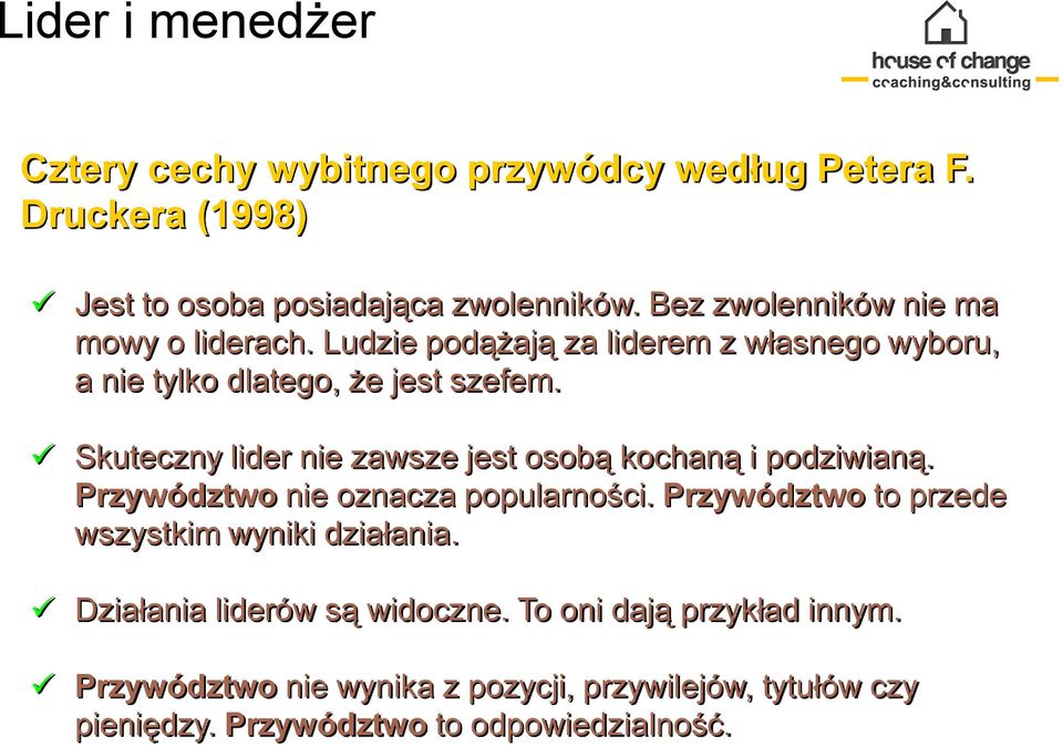 Skuteczny lider nie zawsze jest osobą kochaną i podziwianą. Przywództwo nie oznacza popularności.