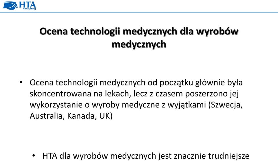 czasem poszerzono jej wykorzystanie o wyroby medyczne z wyjątkami