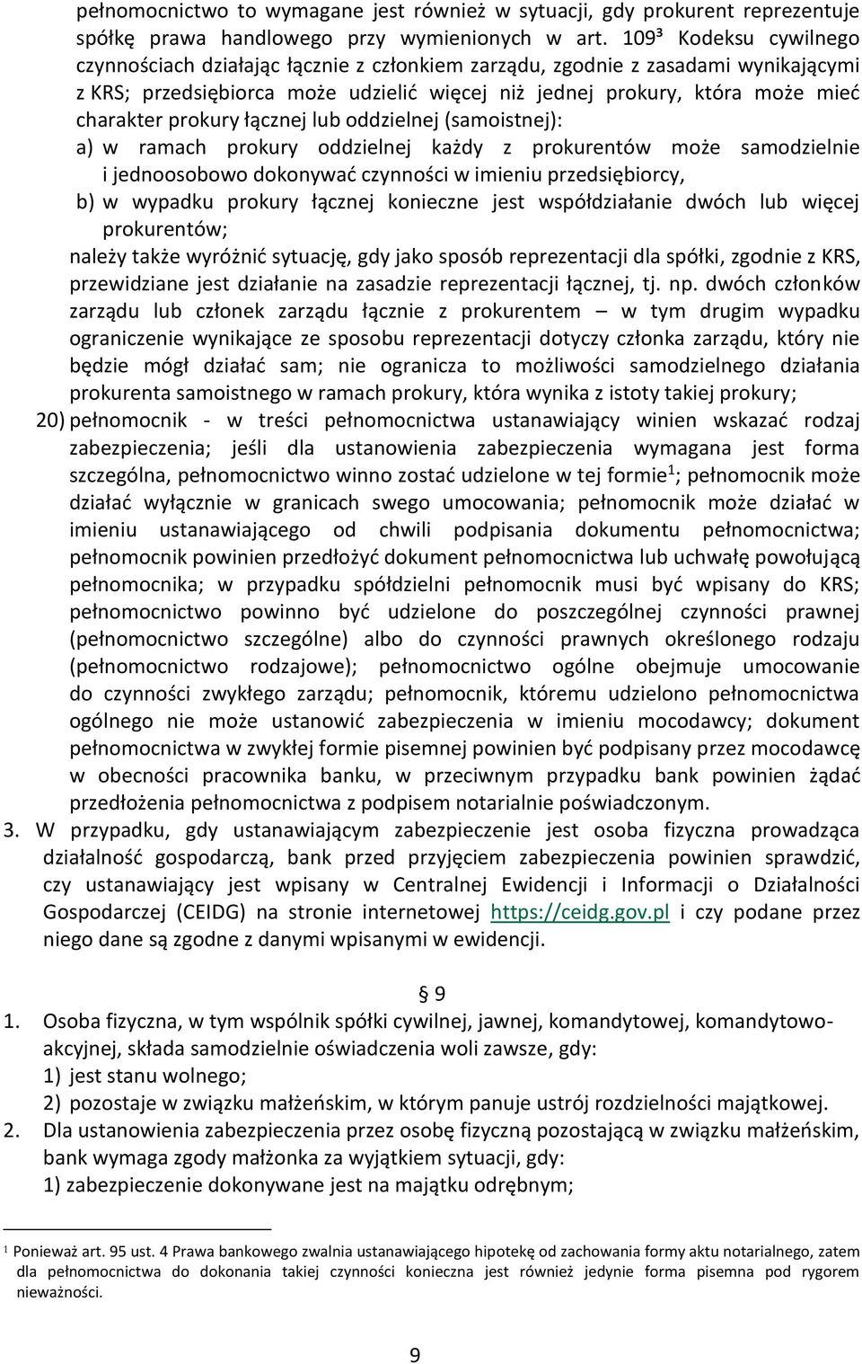 prokury łącznej lub oddzielnej (samoistnej): a) w ramach prokury oddzielnej każdy z prokurentów może samodzielnie i jednoosobowo dokonywać czynności w imieniu przedsiębiorcy, b) w wypadku prokury