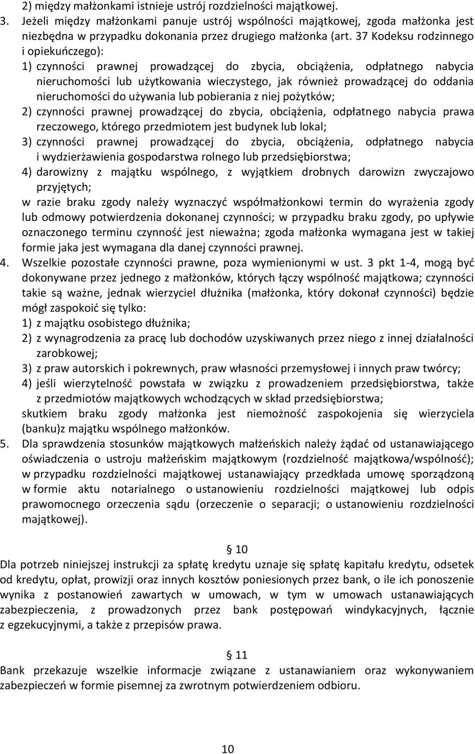 37 Kodeksu rodzinnego i opiekuńczego): 1) czynności prawnej prowadzącej do zbycia, obciążenia, odpłatnego nabycia nieruchomości lub użytkowania wieczystego, jak również prowadzącej do oddania