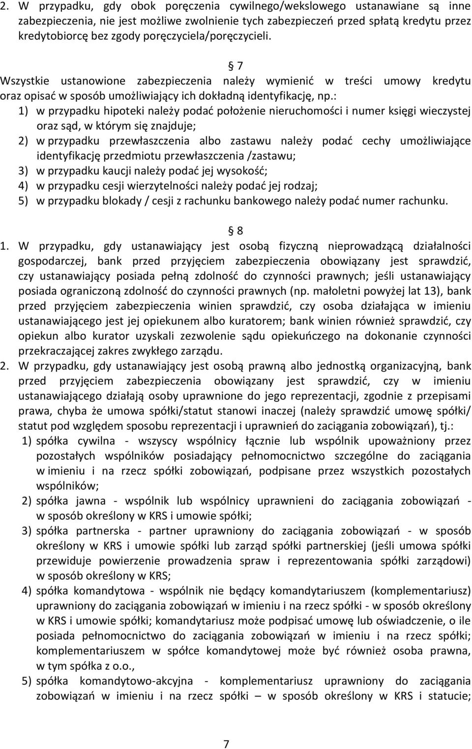 : 1) w przypadku hipoteki należy podać położenie nieruchomości i numer księgi wieczystej oraz sąd, w którym się znajduje; 2) w przypadku przewłaszczenia albo zastawu należy podać cechy umożliwiające