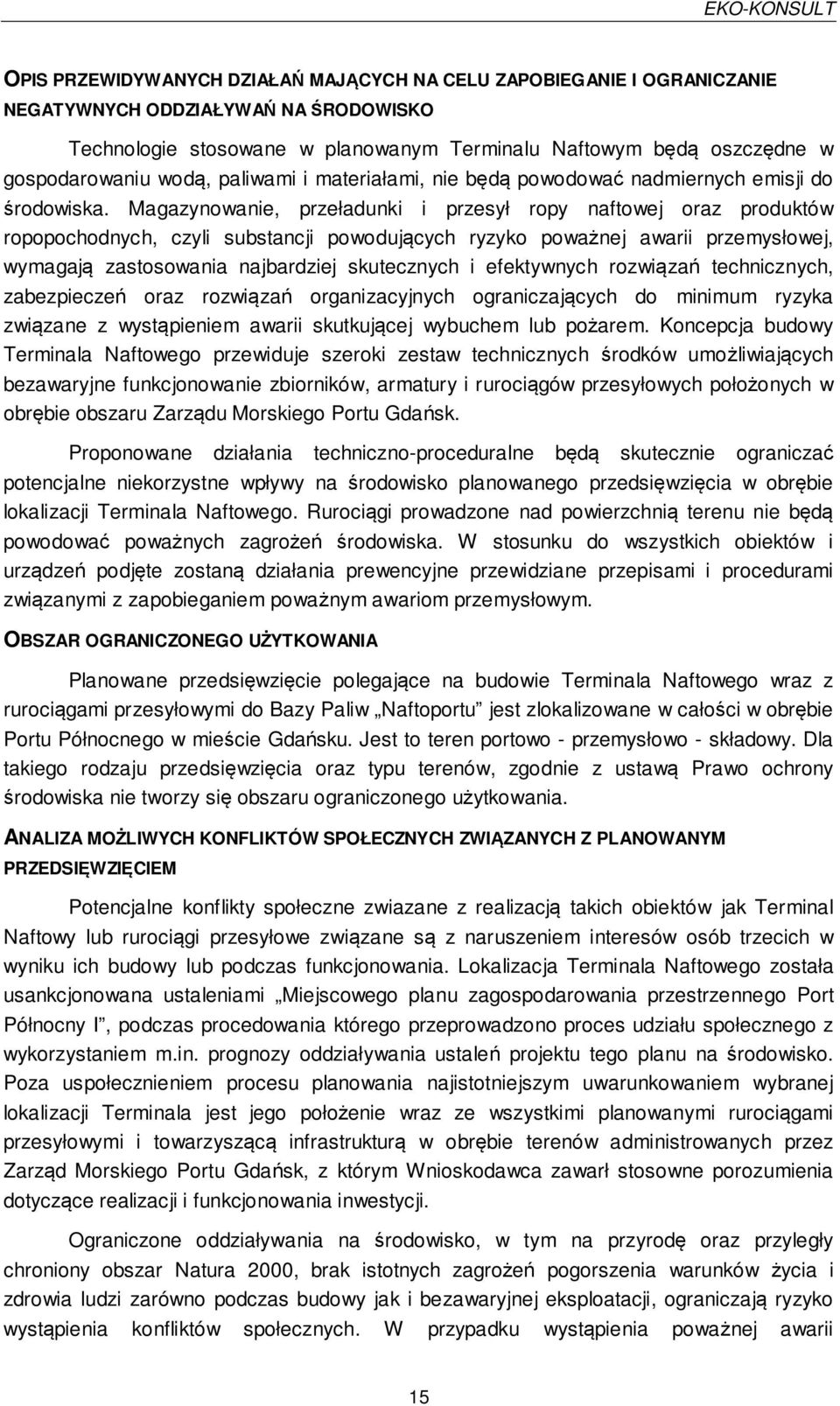 Magazynowanie, przeładunki i przesył ropy naftowej oraz produktów ropopochodnych, czyli substancji powodujących ryzyko poważnej awarii przemysłowej, wymagają zastosowania najbardziej skutecznych i