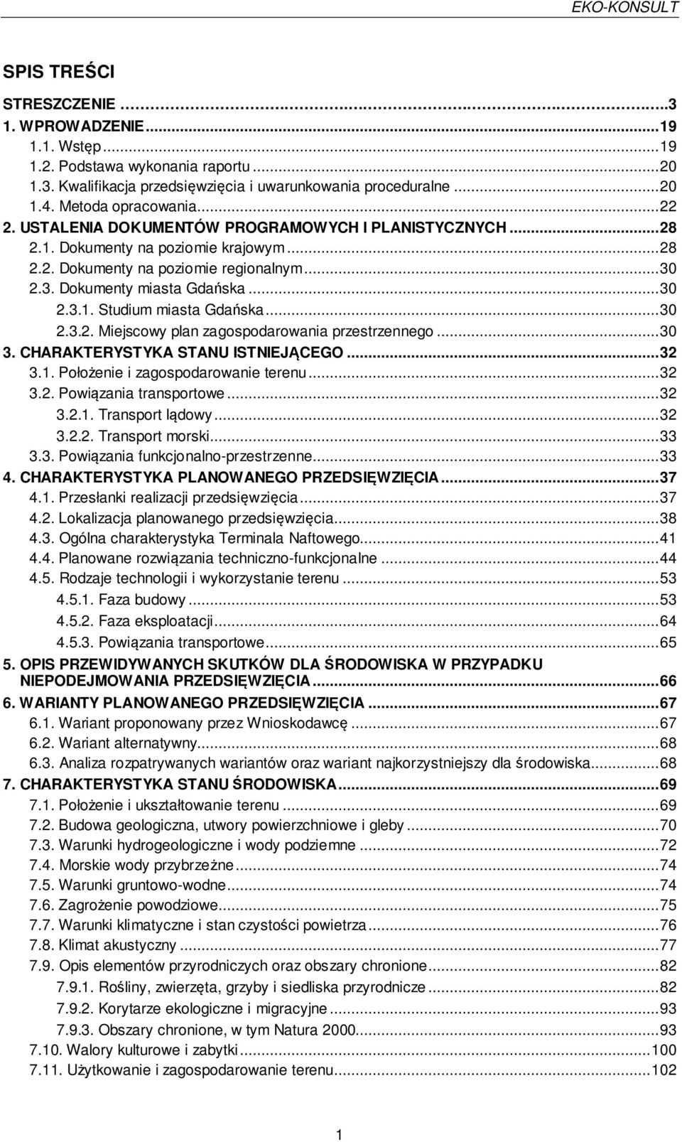 .. 30 2.3.2. Miejscowy plan zagospodarowania przestrzennego... 30 3. CHARAKTERYSTYKA STANU ISTNIEJĄCEGO... 32 3.1. Położenie i zagospodarowanie terenu... 32 3.2. Powiązania transportowe... 32 3.2.1. Transport lądowy.