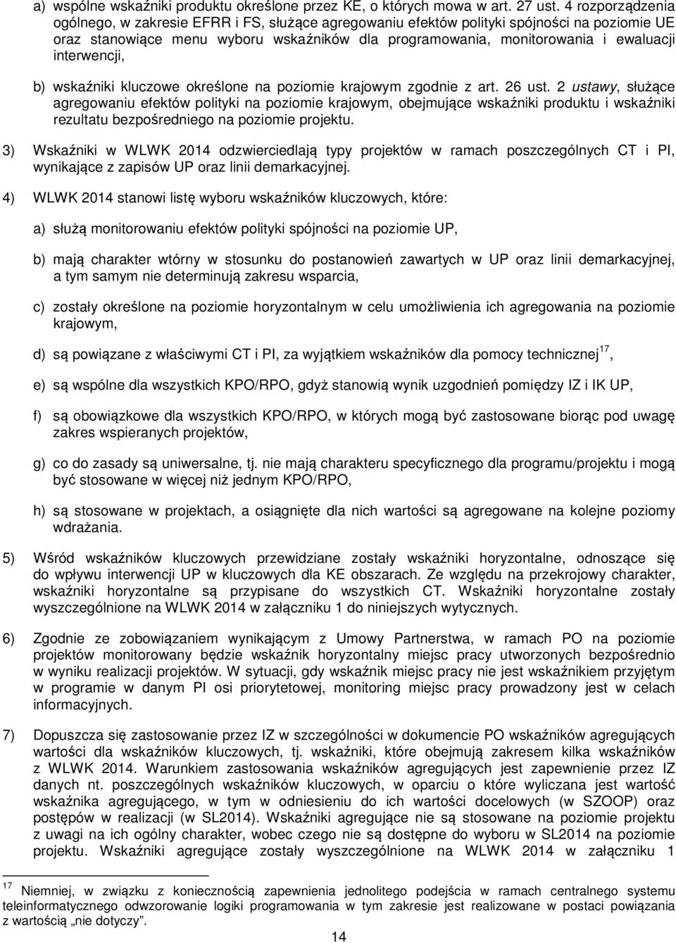 interwencji, b) wskaźniki kluczowe określone na poziomie krajowym zgodnie z art. 26 ust.