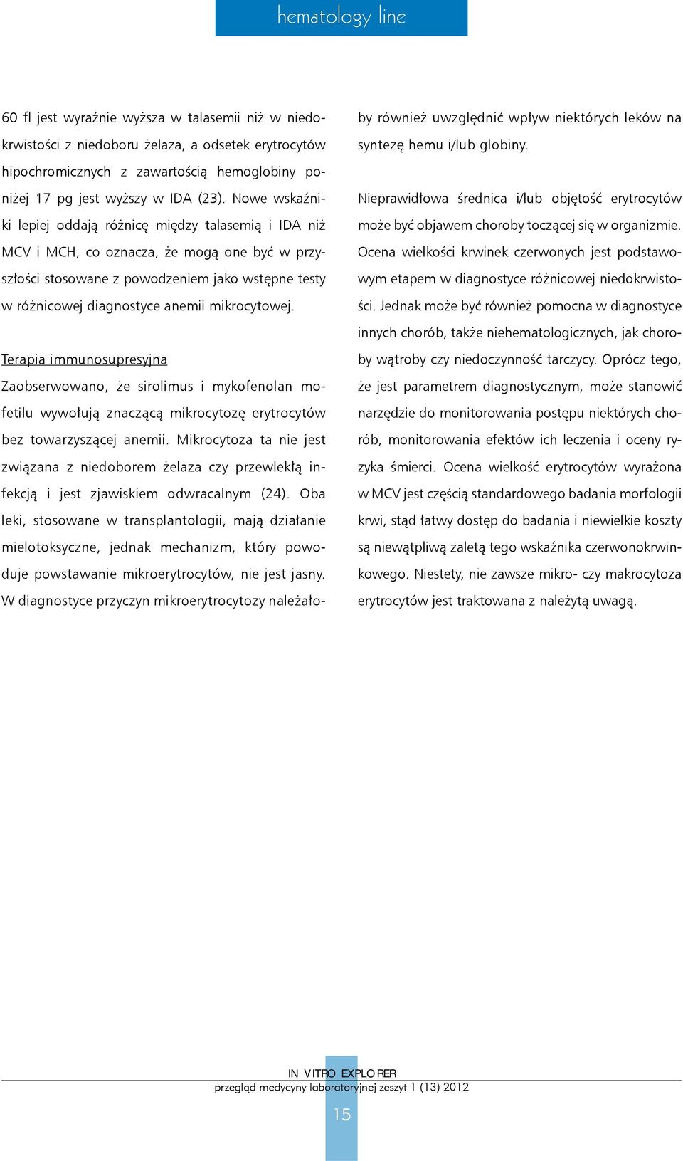 Nowe wskaźniki lepiej oddają różnicę między talasemią i IDA niż może być objawem choroby toczącej się w organizmie.